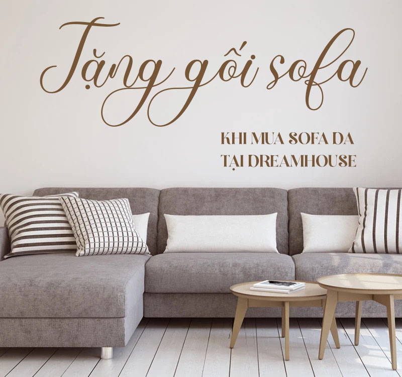 Tặng gối ôm sofa khi mua sofa da tại Dreamhouse