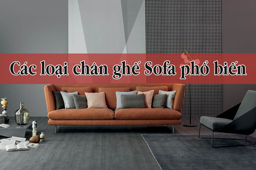 Tìm hiểu các loại chân ghế Sofa phổ biến hiện nay