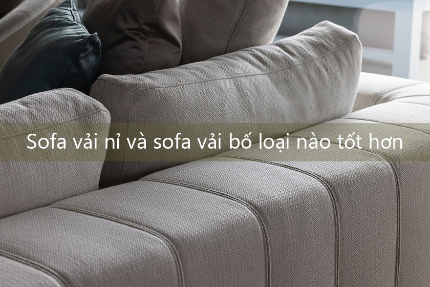 Sofa vải nỉ và sofa vải bố loại nào tốt hơn